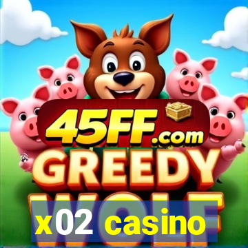 x02 casino
